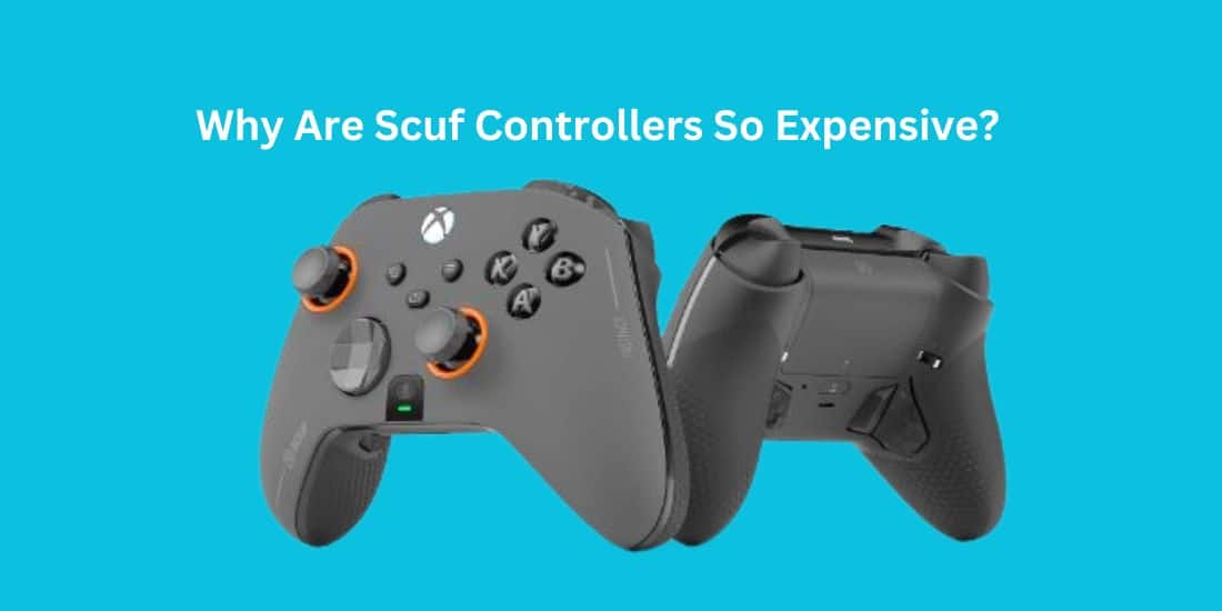 Why Are Scuf Controllers So Expensive