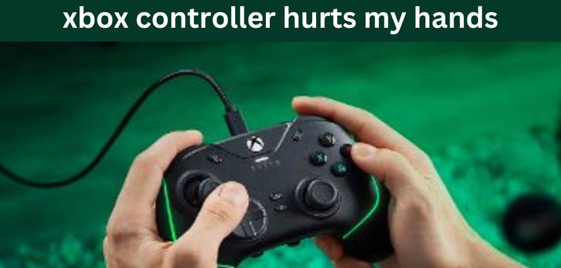 xbox controller hurts my hands