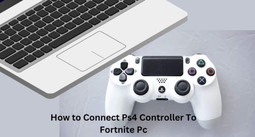 How to Connect Ps4 Controller To Fortnite Pc