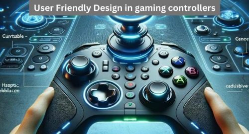 User Friendly Design in gaming controllers